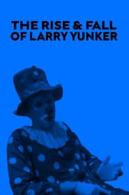 The Rise and Fall of Larry Yunker