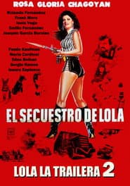 El Secuestro De Lola - Lola La Trailera 2