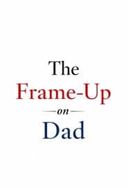 The Frame-Up on Dad