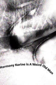 Harmony Korine is A Weird Old Man