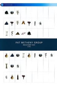 Pat Metheny Group: Imaginary Day Live