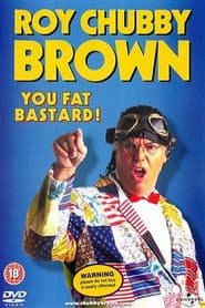 Roy Chubby Brown: You Fat Bastard!