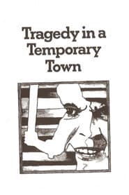 Tragedy in a Temporary Town