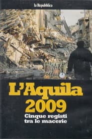L'Aquila 2009: Five Directors in the Rubble