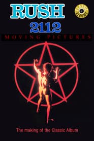 Classic Albums: Rush - 2112 & Moving Pictures