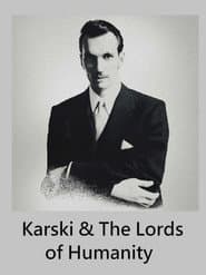 Karski & The Lords of Humanity