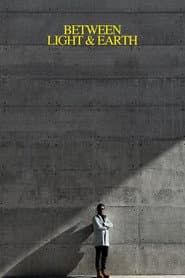 Between Light & Earth