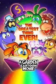 The Greatest Thing Ever: A Garden Cartoon Movie