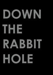 Down the Rabbit Hole