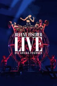 Helene Fischer Live - Die Arena-Tournee