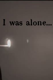 I Was Alone