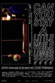 Can You Stay a Little While Longer????