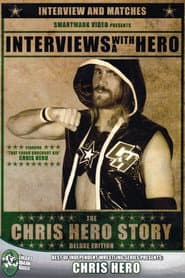 Interviews with a Hero: The Chris Hero Story