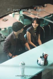 if i ever see you again.