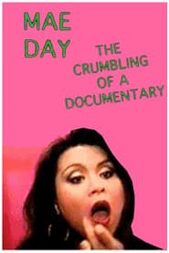 Mae Day: The Crumbling of a Documentary
