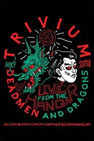 Trivium – Live From The Hangar: Deadmen & Dragons