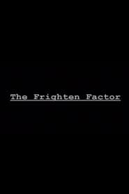 The Frighten Factor