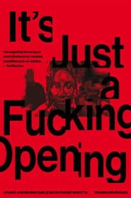 It's Just a Fucking Opening