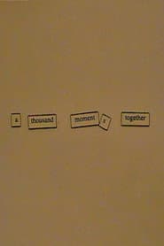 A Thousand Moments Together