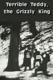 Terrible Teddy, the Grizzly King