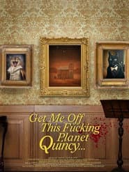 Get Me Off This Fucking Planet, Quincy