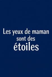 Les yeux de maman sont des étoiles