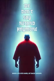 We Don't Say Retard Anymore