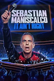 Sebastian Maniscalco: It Ain't Right
