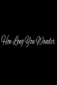 How Long You Wander
