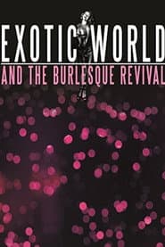 Exotic World and the Burlesque Revival
