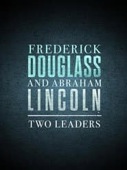 Frederick Douglass and Abraham Lincoln: Two Leaders