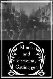 Mount and Dismount, Gatling Gun