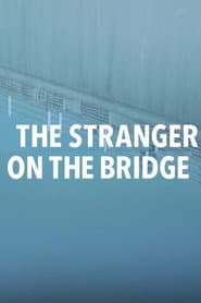 The Stranger on the Bridge