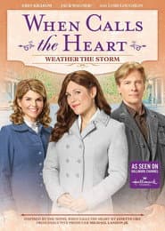 When Calls the Heart: Weather the Storm