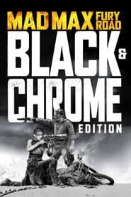 Mad Max : Fury Road - Black & Chrome Edition