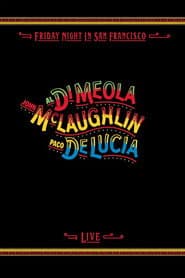 Al Di Meola, John McLaughlin, Paco De Lucia - Friday Night in San Francisco