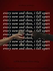 Every Now and Then, I Fall Apart