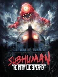 Subhuman: The Amityville Experiment