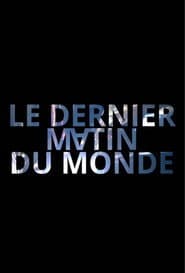 Le dernier matin du monde