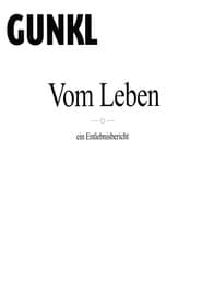 Gunkl: Vom Leben - ein Entlebnisbericht