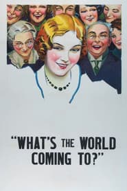 What's the World Coming To?