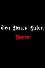 Ten Years Later: Raven