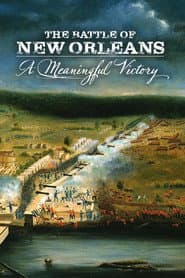 The Battle of New Orleans: A Meaningful Victory