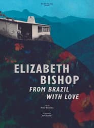 Elizabeth Bishop: From Brazil with Love