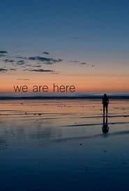 We Are Here