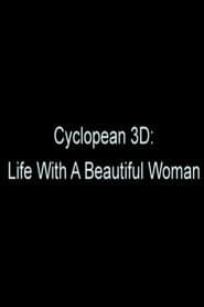 Cyclopean 3D: Life with a Beautiful Woman