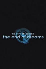 The Perfect Scenario: The End of Dreams