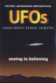 Peter Jennings Reporting: UFOs - Seeing Is Believing