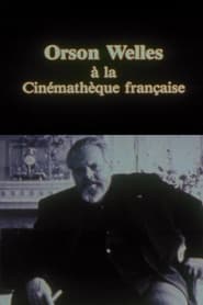 Orson Welles at the Cinémathèque Française