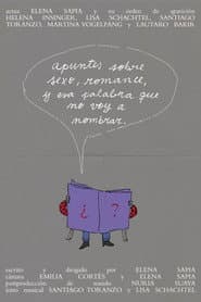 Apuntes sobre sexo, romance, y esa palabra que no voy a nombrar.